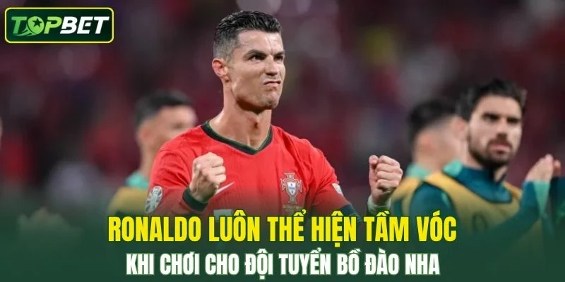 Ronaldo Luon The Hien Tam Voc Khi Choi Cho Doi Tuyen Bo Dao Nha