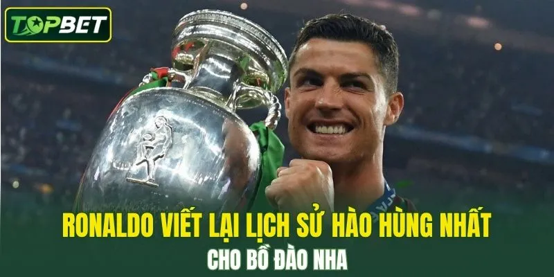 Ronaldo Viet Lai Lich Su Hao Hung Nhat Cho Bo Dao Nha