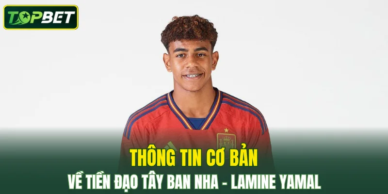 Thong Tin Co Ban Ve Tien Dao Tre Tay Ban Nha Lamine Yamal