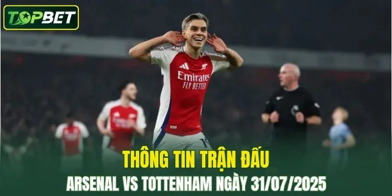 Thong Tin Tran Dau Arsenal Vs Tottenham Ngay 31072025