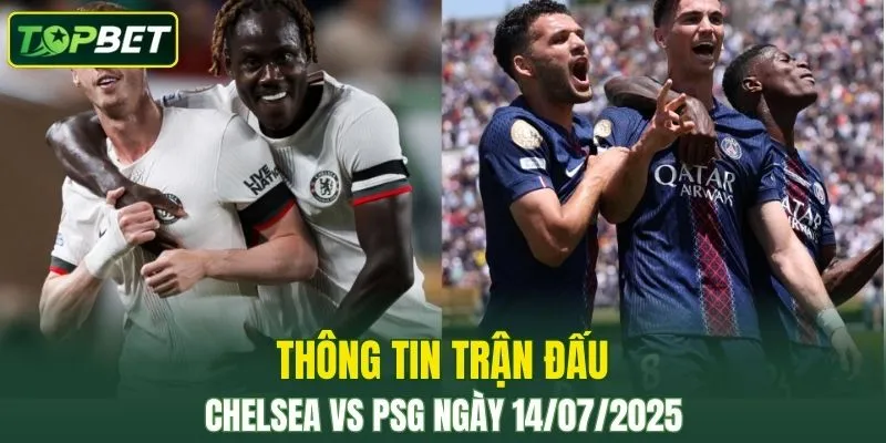 Thong Tin Tran Dau Chelsea Vs Psg Ngay 14072025