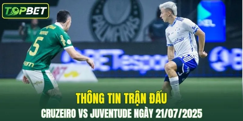 Thong Tin Tran Dau Cruzeiro Vs Juventude Ngay 21072025