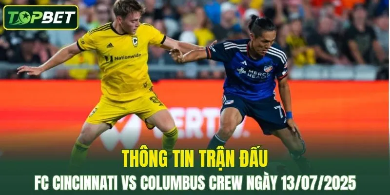 Thong Tin Tran Dau Fc Cincinnati Vs Columbus Crew Ngay 12072025