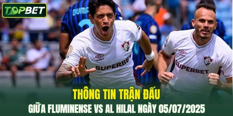 Thong Tin Tran Dau Fluminense Vs Al Hilal Ngay 05072025
