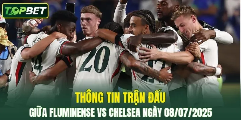 Thong Tin Tran Dau Fluminense Vs Chelsea Ngay 09072025