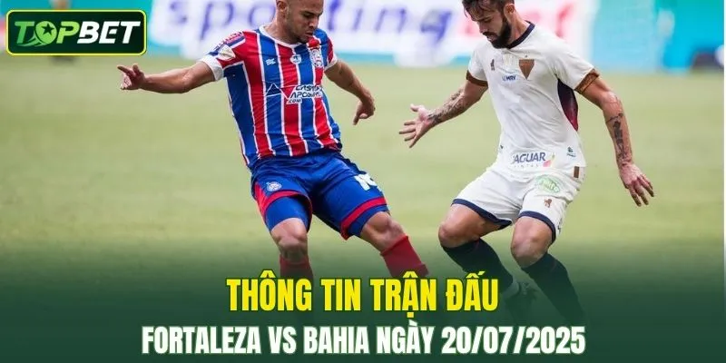 Thong Tin Tran Dau Fortaleza Vs Bahia Ngay 20072025
