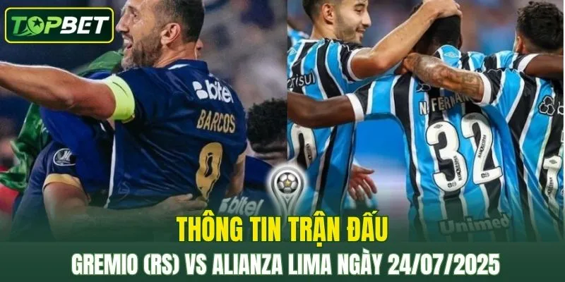 Thong Tin Tran Dau Gremio (rs) Vs Alianza Lima Ngay 24072025