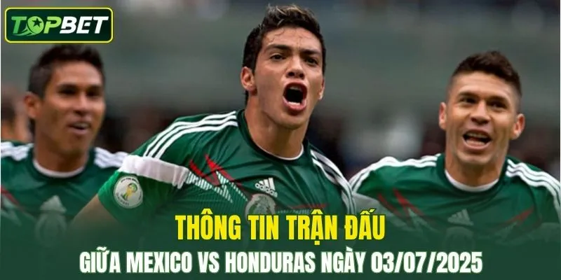 Thong Tin Tran Dau Mexico Vs Honduras Ngay 03072025 Converted