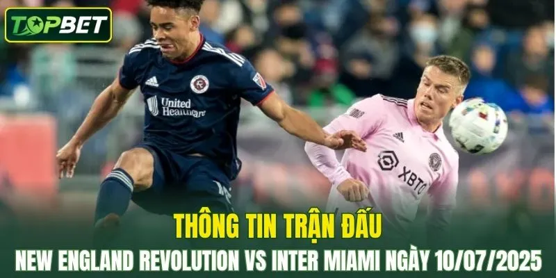 Thong Tin Tran Dau New England Revolution Vs Inter Miami Ngay 09072025