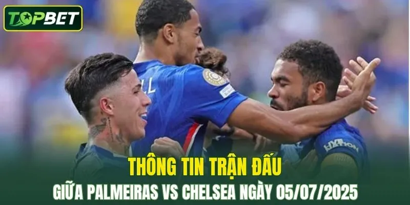 Thong Tin Tran Dau Palmeiras Vs Chelsea Ngay 05072025 Converted