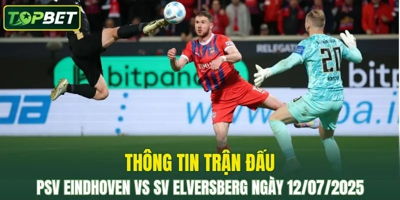 Thong Tin Tran Dau Psv Eindhoven Vs Sv Elversberg Ngay 12072025 Converted