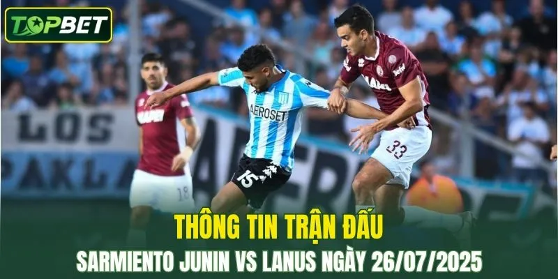 Thong Tin Tran Dau Sarmiento Junin Vs Lanus Ngay 26072025