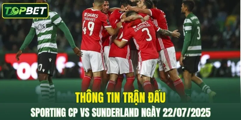 Thong Tin Tran Dau Sporting Cp Vs Sunderland Ngay 22072025