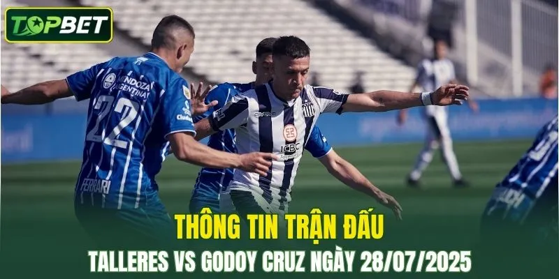 Thong Tin Tran Dau Talleres Vs Godoy Cruz Ngay 28072025