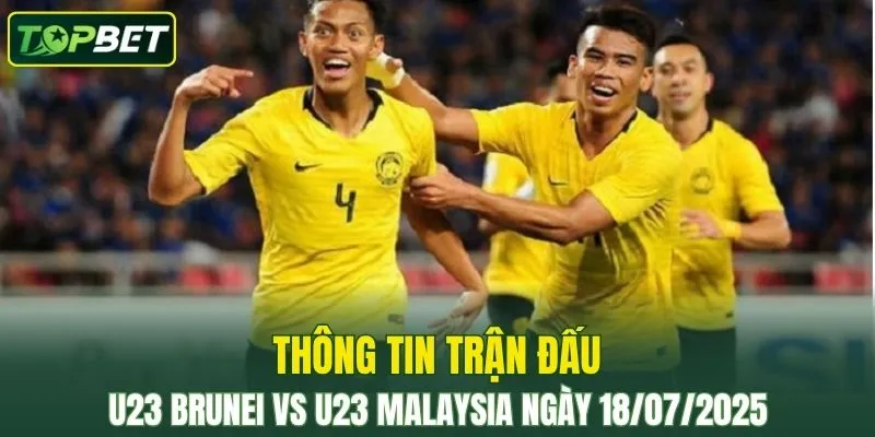 Thong Tin Tran Dau U23 Brunei Vs U23 Malaysia Ngay 18072025