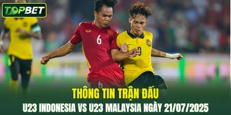 Thong Tin Tran Dau U23 Indonesia Vs U23 Malaysia Ngay 21072025