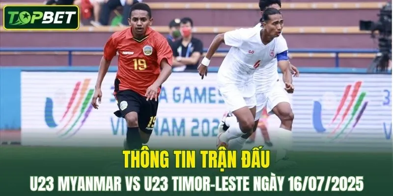 Thong Tin Tran Dau U23 Myanmar Vs U23 Timor Leste Ngay 16072025