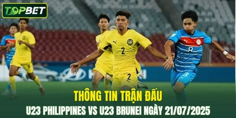 Thong Tin Tran Dau U23 Philippines Vs U23 Brunei Ngay 21072025