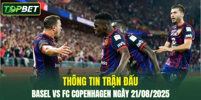 Thong Tin Tran Dau Basel Vs Fc Copenhagen Ngay 21082025