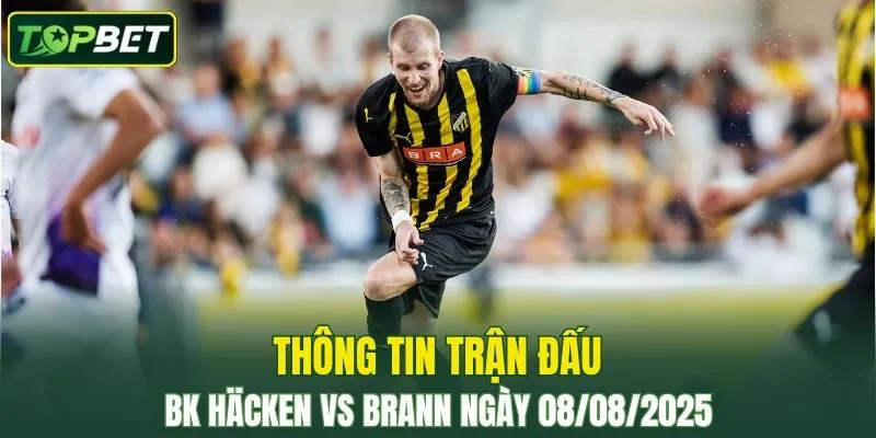 Thong Tin Tran Dau Bk Häcken Vs Brann Ngay 08082025 