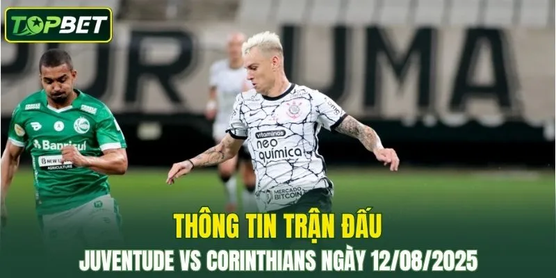 Thong Tin Tran Dau Juventude Vs Corinthians Ngay 12082025 