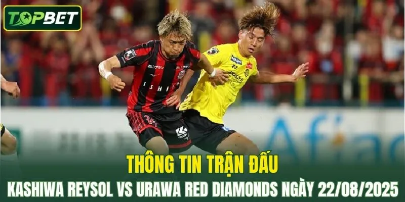 Thong Tin Tran Dau Kashiwa Reysol Vs Urawa Red Diamonds Ngay 22082025 