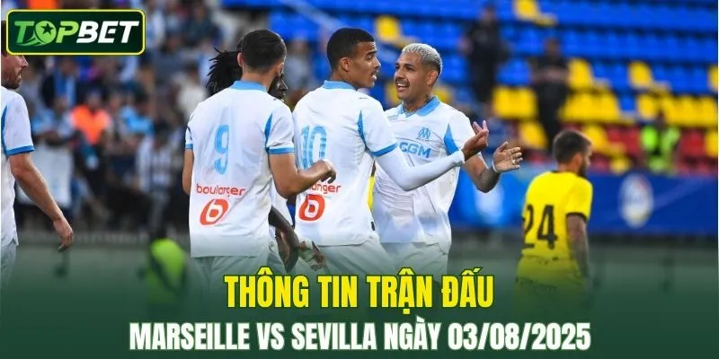 Thong Tin Tran Dau Marseille Vs Sevilla Ngay 03082025