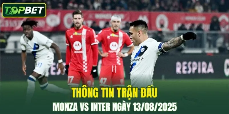 Thong Tin Tran Dau Monza Vs Inter Ngay 13082025 