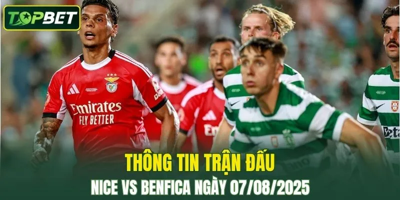 Thong Tin Tran Dau Nice Vs Benfica Ngay 07082025