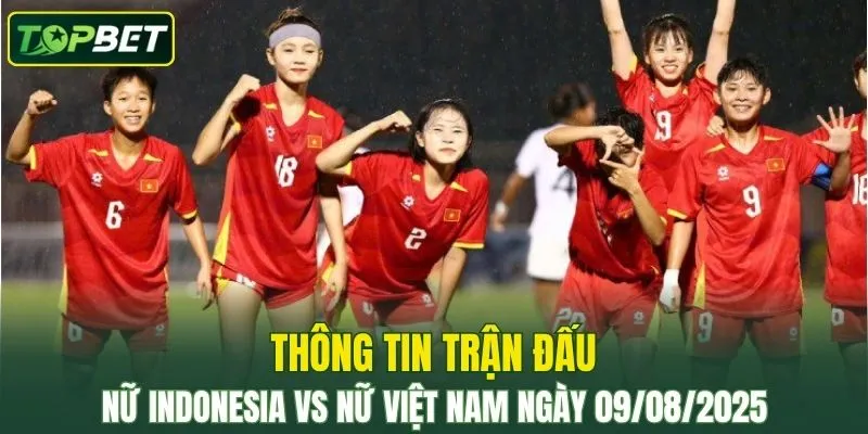 Thong Tin Tran Dau Nu Indonesia Vs Nu Viet Nam Ngay 09082025