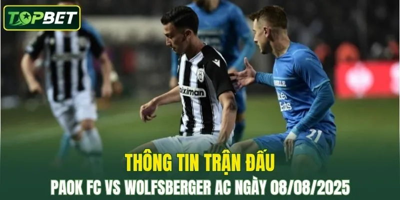 Thong Tin Tran Dau Paok Fc Vs Wolfsberger Ac Ngay 08082025 