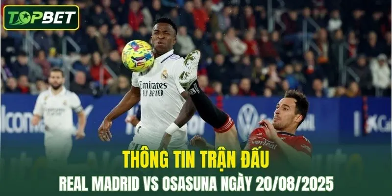 Thong Tin Tran Dau Real Madrid Vs Osasuna Ngay 20082025