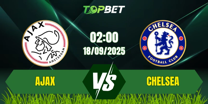 Soi Kèo Trận Ajax Vs Chelsea Ngày 18/09/2025: UEFA Champions League 2025/26