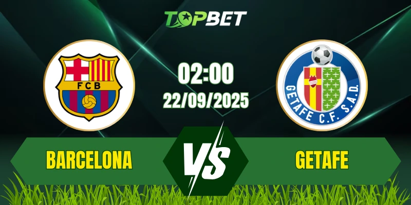 Soi Kèo Trận Barcelona Vs Getafe Ngày 22/09/2025: La Liga