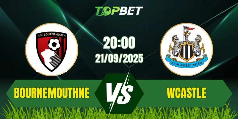 Soi Kèo Trận Bournemouth Vs Newcastle Ngày 21/09/2025: Premier League