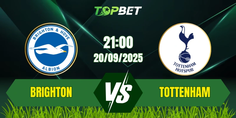 Soi Kèo Trận Brighton Vs Tottenham Ngày 20/09/2025: Premier League 2025/26