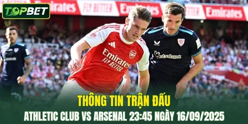 Thong Tin Tran Dau Athletic Club Vs Arsenal Ngay 16 09 2025