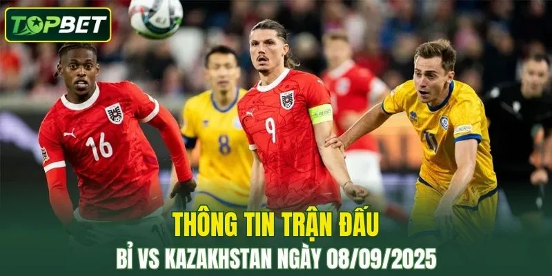 Thong Tin Tran Dau Bi Vs Kazakhstan Ngay 08 09 2025