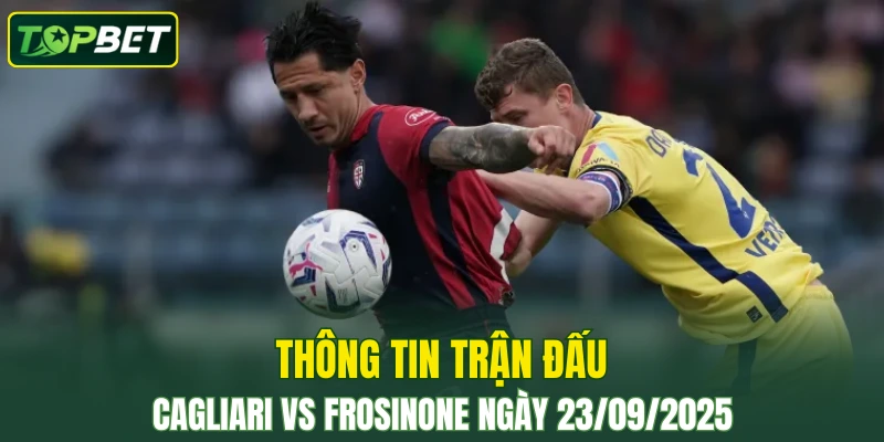 Thong Tin Tran Dau Cagliari Vs Frosinone Ngay 23092025