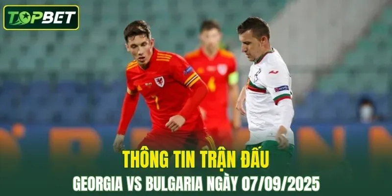 Thong Tin Tran Dau Georgia Vs Bulgaria Ngay 07 09 2025