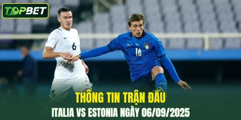 Thong Tin Tran Dau Italia Vs Estonia Ngay 06 09 2025 