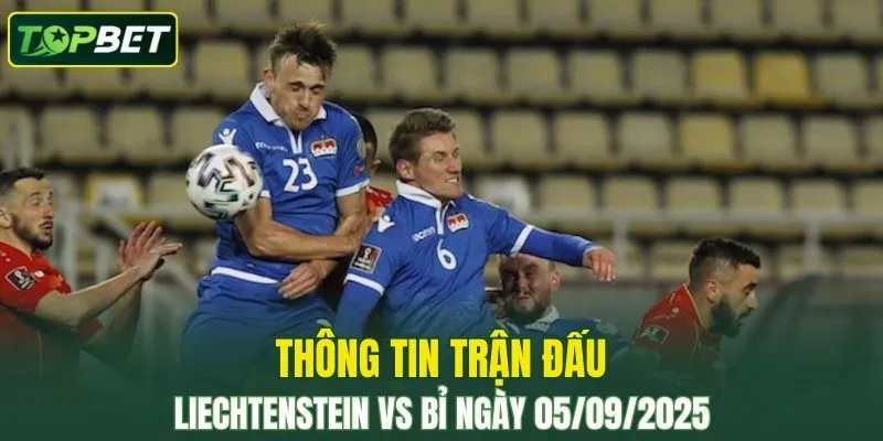 Thong Tin Tran Dau Liechtenstein Vs Bi Ngay 05 09 2025