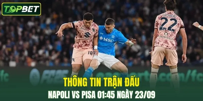 Thong Tin Tran Dau Napoli Vs Pisa Ngay 23 09 2025