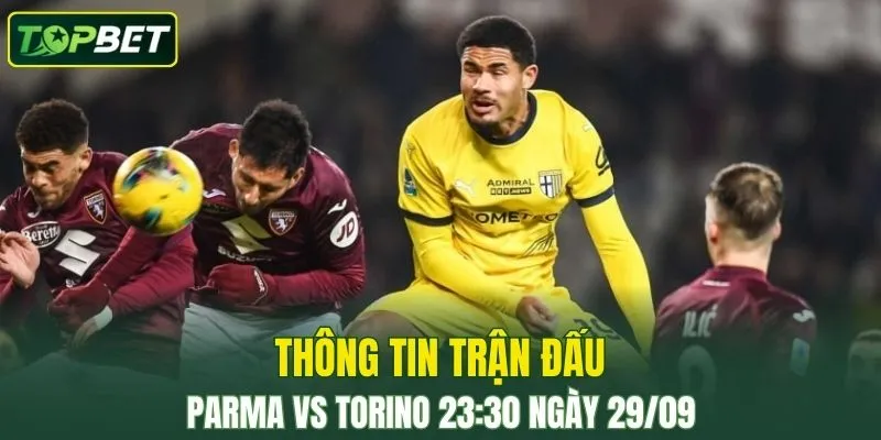 Thong Tin Tran Dau Parma Vs Torino Ngay 29 09 2025