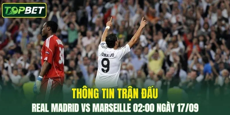 Thong Tin Tran Dau Real Madrid Vs Marseille Ngay 17 09 2025