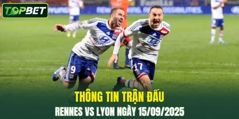 Thong Tin Tran Dau Rennes Vs Lyon Ngay 15 09 2025 