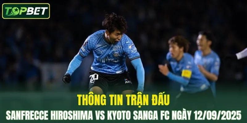 Thong Tin Tran Dau Sanfrecce Hiroshima Vs Kyoto Sanga Fc Ngay 12 09 2025