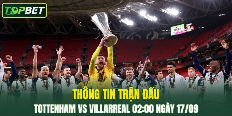Thong Tin Tran Dau Tottenham Vs Villarreal Ngay 17 09 2025