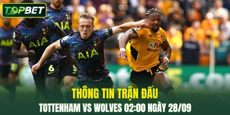 Thong Tin Tran Dau Tottenham Vs Wolves Ngay 28 09 2025