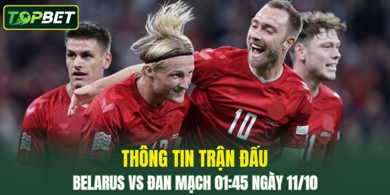 Thong Tin Tran Dau Belarus Vs Dan Mach Ngay 10 10 2025